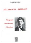 Maledetto... Rimbaud. Psicogenesi di un'estetica d'eversione