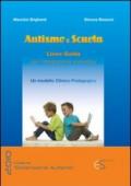 Autismo e scuola. Linee guida per l'integrazione scolastica. Un modello clinico-pedagogico