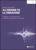 All'origine fu la vibrazione. Nuove e antiche conoscenze tra fisica, esoterismo e musica