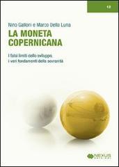 La moneta copernicana. I falsi limiti dello sviluppo, i veri fondamenti della sovranità