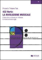 432 hertz: la rivoluzione musicale. L'accordatura aurea per intonare la musica alla biologia