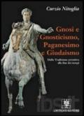 Gnosi e gnosticismo, paganesimo e giudaismo