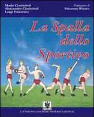 La spalla dello sportivo. Anatomia e fisiologia della spalla, le disfunzioni da stress atletico (gesto «overhead») e il loro trattamento riabilitativo