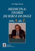 Medicina. Teorie di ieri e di oggi. Dalla A alla Z