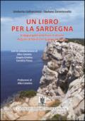 Un libro per la Sardegna. Viaggio gastronomico in alcune regioni d'Italia con qualcosa in più...