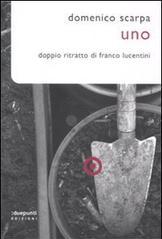 Uno. Doppio ritratto di Franco Lucentini