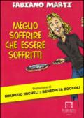 Meglio soffrire che essere soffritti