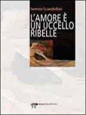 L'amore è un uccello ribelle