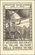 I vicentini decorati al valor militare nella guerra 1915-1918 (rist. anast. Marostica, 1926)