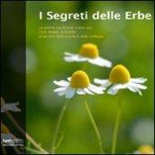 I segreti delle erbe. Le piante medicinali, il loro uso, i loro rimedi, le ricette al servizio della salute e della bellezza