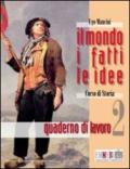 Il mondo, i fatti, le idee. Quaderno di lavoro. Per le Scuole superiori: 2