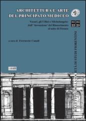 Architettura e arte del principato mediceo. Vasari, gli Uffizi e Michelangelo: dall'invenzione del Rinascimento al mito di Firenze