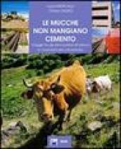 Le mucche non mangiano cemento. Viaggio tra gli ultimi pastori di Valsusa e l'avanzata del calcestruzzo