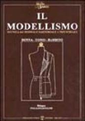 Il modellismo. Tecnica del modello sartoriale e industriale. Donna, uomo, bambino. Ediz. italiana e inglese