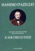 Il sor Checco Tozzi. Racconti, leggende, ricordi della vita italiana