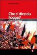 Che s'dice du Fogge?-Che si dice del Foggia?