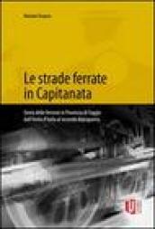 Le strade ferrate in capitanata. Storia delle ferrovie in provincia di Foggia dall'unità d'Italia al secondo dopoguerra