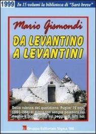 Da levantino a levantini. Dalla rubrica del quotidiano «Puglia» 15 anni (2001-1986) di diario non sempre polemico sul meglio e (soprattutto) sul peggio di tutti noi. 3.