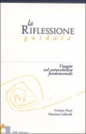 La riflessione guidata. Viaggio nel sottovalutato fondamentale