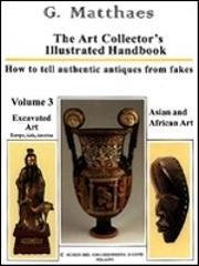 The art collector's illustrated handbook. 3.How to tell authentic antiques from fakes