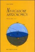 Navigazione astronomica. Per gli Ist. Nautici e professionali marittimi e per i naviganti