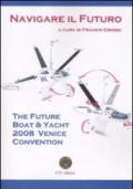 The future boat & yacht 2008 Venice convention. Navigare il futuro. Ediz. illustrata