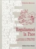 Regaliamoci la pace. Coversazione con Tiziano Terzani e quindici contributi per una cultura di pace