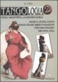 Tangologia. Tango argentino: la grande guida. Musica, storia, danza, passi, figure, stile milonguero, milonga, vals