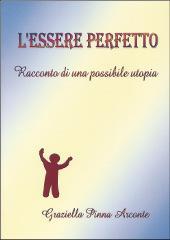 L'essere perfetto. Racconto di una possibile utopia