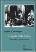 La gioia della scena. Diari, lettere, appunti di lavoro