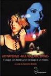 Attraverso «Mulholland Drive». In viaggio con David Lynch nel luogo di un mistero