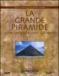 La grande piramide. Come e perché è stata costruita