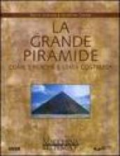 La grande piramide. Come e perché è stata costruita