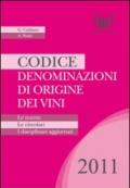 Codice denominazioni di origine dei vini. Le norme, le circolari, i disciplinari 2011