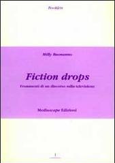 Fiction drops. Frammmenti di un discorso sulla televisione