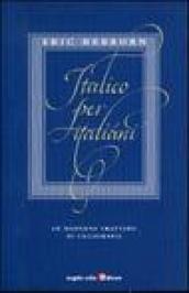 Italico per italiani. Un moderno trattato di calligrafia. Ediz. illustrata