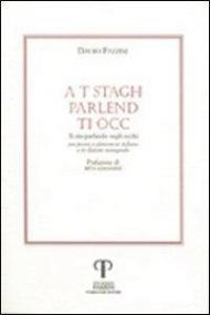 A t stagh parlénd ti ócc-Ti sto parlando negli occhi