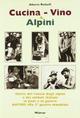 Cucina, vino & alpini. Storia del rancio degli alpini e dei soldati italiani, in pace e in guerra, dall'Ottocento alla Seconda guerra mondiale