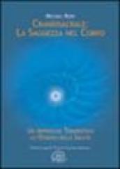 Craniosacrale: la saggezza nel corpo. Un approccio terapeutico all'essenza della salute