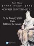God will create Himself... at the discovery of the Truth hidden in the Genesis