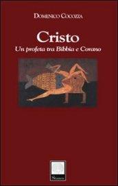 Cristo. Un profeta tra Bibbia e Corano