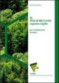 Il poliuretano espanso rigido per l'isolamento termico