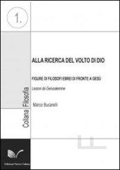 Alla ricerca del volto di Dio. Figure di filosofi ebrei di fronte a Gesù. Lezioni da Gerusalemme