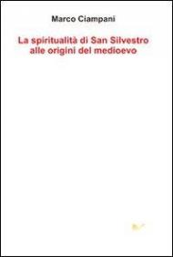 La spiritualità di san Silvestro alle origini del Medioevo