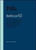 Nulla è vero. A book about Bellisssimo. Design, visions, advertising. Ediz. multilingue