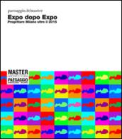 Expo dopo expo. Progettare Milano oltre il 2015