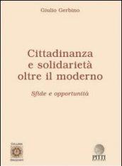 Cittadinanza e solidarietà. Oltre il moderno. Sfide e opportunità