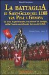 La battaglia di Saint-Gilles nel 1165 tra Pisa e Genova. Le lotte di predominio, tra misteri ed intrighi, nella Francia meridionale dei secoli XI-XII