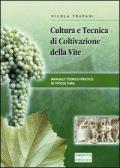 Cultura e tecnica di coltivazione della vite. Manuale teorico-pratico di viticoltura