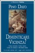 Dimenticare Vicenza? Come eravamo, come siamo. Come la cronaca è diventata storia